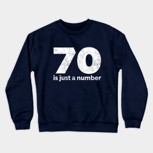 70 is just a number Crewneck Sweatshirt